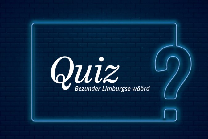 Quiz: Bezunder Limburgse wäörd