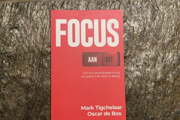 Rob Meesens Ondernemersboek van de Week: ‘Focus AAN/UIT’ (Mark Tigchelaar en Oscar de Bos | 2019)